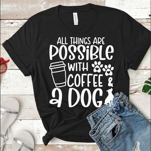 NWT All Things Are Possible with Coffee & A Dog